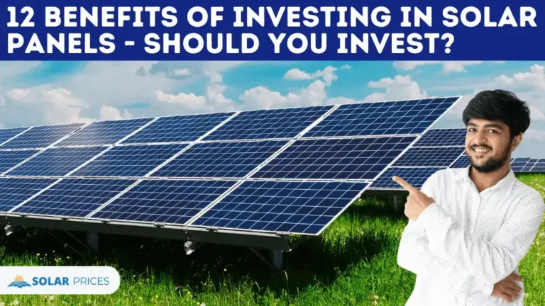 List of Top12 Solar Panels Benefits – Is Investing In Solar Energy Worth It?