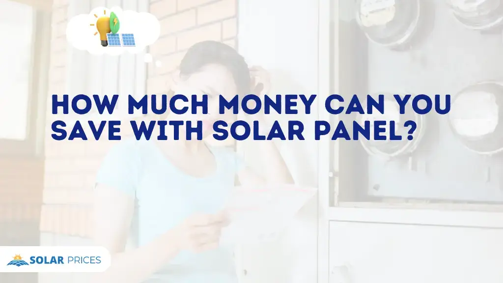 HOW much money can you save with solar Panel