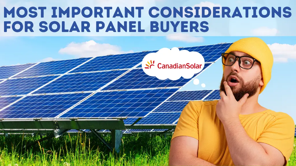 Most important considerations for Canadian Solar panels buyers