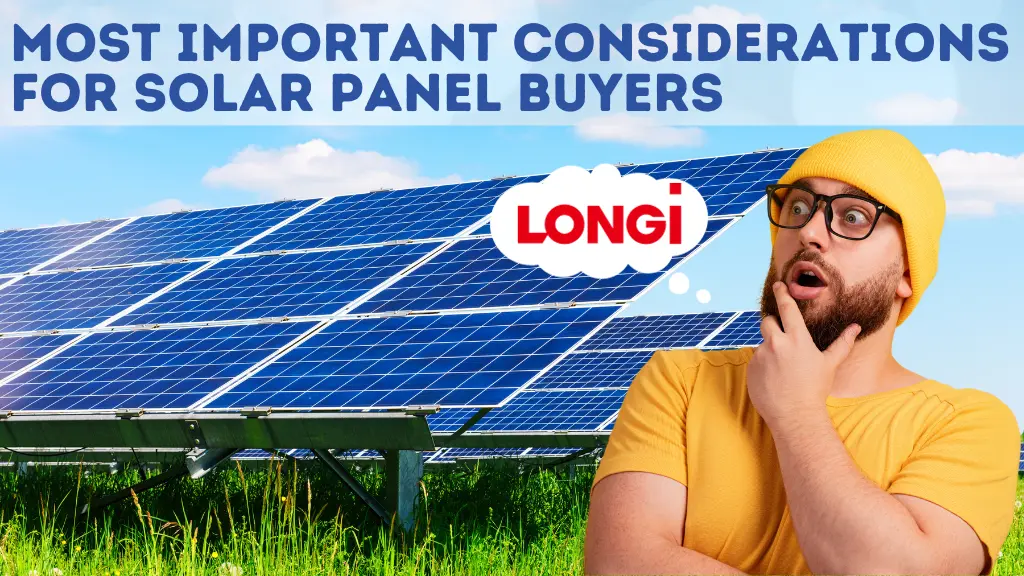 Most important considerations for LONGi Solar panel buyers