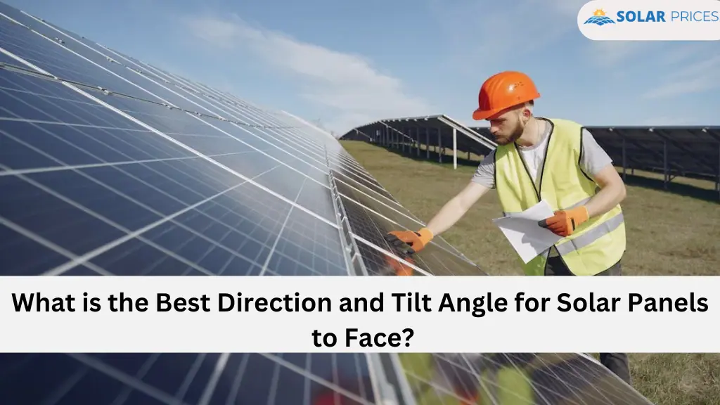 What is the Best Direction and Tilt Angle for Solar Panels to Face